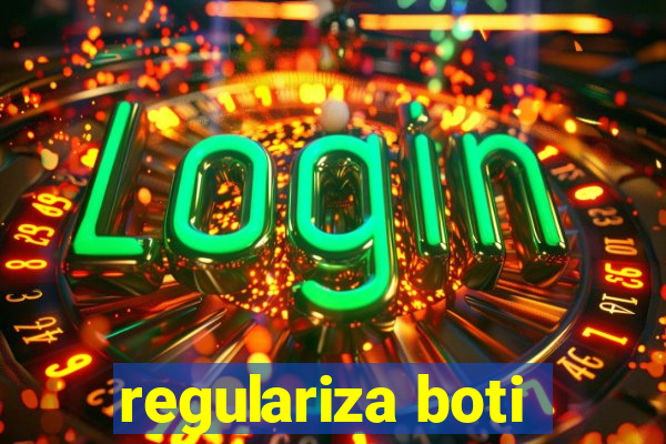 regulariza boti